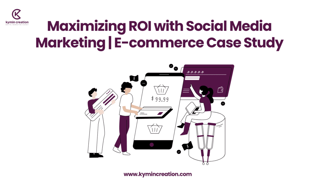 Maximizing ROI with Social Media Marketing | E-commerce Case Study