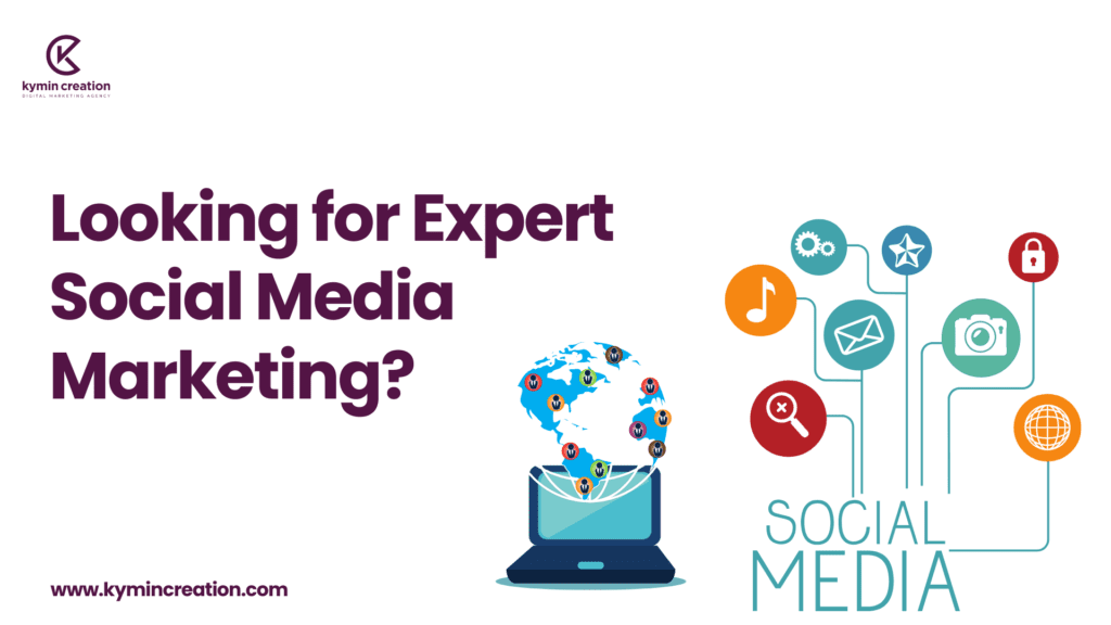 Looking for Expert Social Media Marketing? Visit Kymin Creation Today!