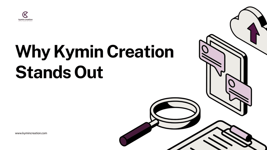 Why Kymin Creation Stand Out ?