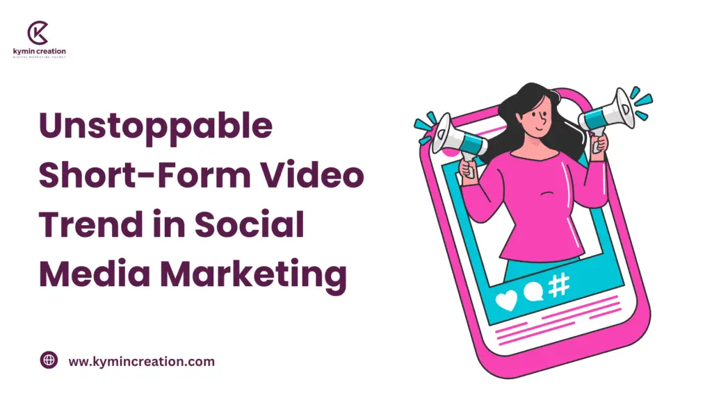 Unstoppable Short-Form Video Trend in Social Media Marketing