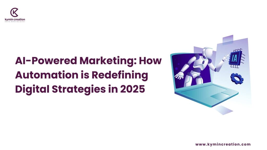 AI-Powered Marketing: How Automation is Redefining Digital Strategies in 2025 4 AI-Powered Marketing