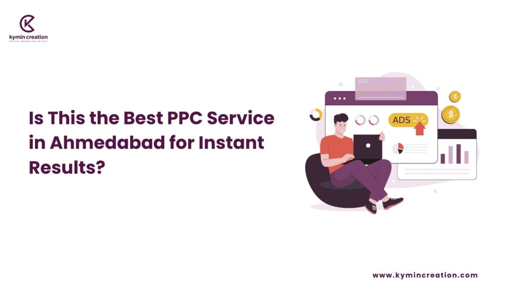 Is This the Best PPC Service in Ahmedabad for Instant Results? 4 PPC Service