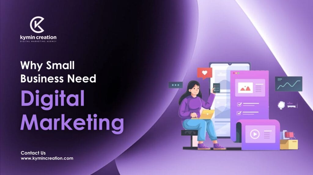 Why Small Businesses Need Digital Marketing | Kymin Creation 1 Digital Marketing